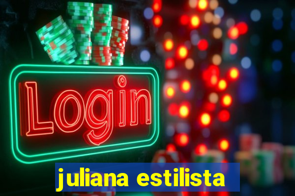 juliana estilista